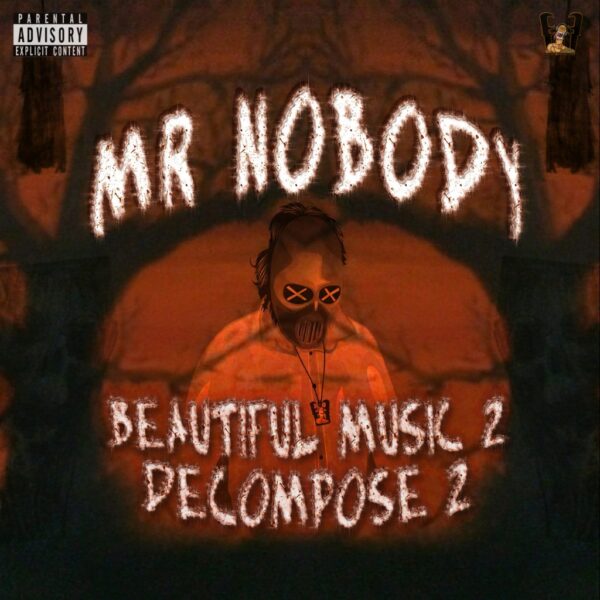 Mr NoBoDy - Beautiful Music 2 Decompose 2