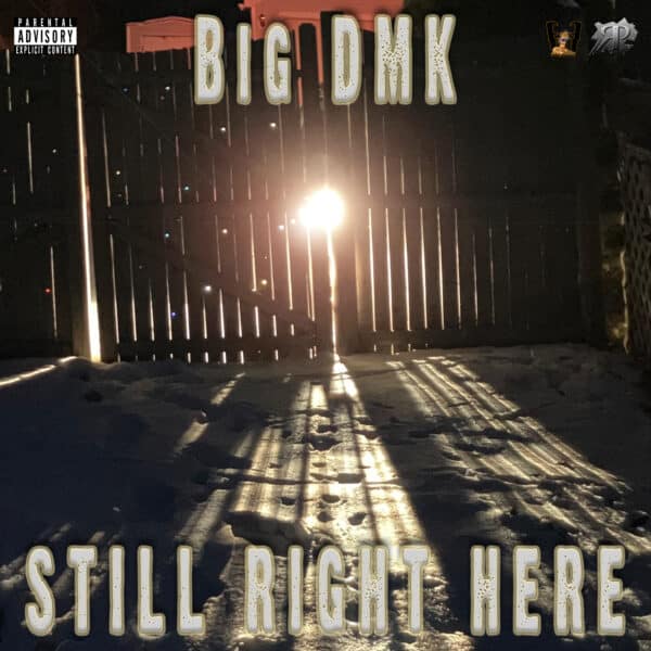 Big DMK - Still Right Here